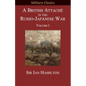 A British Attaché in the Russo-Japanese War: Volume I