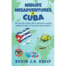 Midlife Misadventures in Cuba: Comedy Travel Memoir Series
