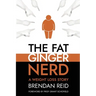 The Fat Ginger Nerd: A Weight Loss Story