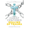 Christ Centered Healing of Trauma