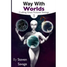 Way With Worlds Book 1: Crafting Great Fictional Settings