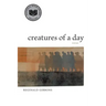 Creatures of a Day: Poems