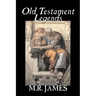 Old Testament Legends by M. R. James, Fiction, Classics, Horror