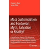 Mass Customization and Footwear: Myth, Salvation or Reality?: A Comprehensive Analysis of the Adoption of the Mass Customization Paradigm in Footwear,
