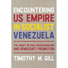 Encountering Us Empire in Socialist Venezuela: The Legacy of Race, Neo-Colonialism, and Democracy Promotion