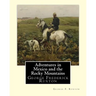 Adventures in Mexico and the Rocky Mountains, By George F. Ruxton: George Frederick Ruxton