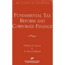 Fundamental Tax Reform and Corporate Finance (AEI Studies on Tax Reform)