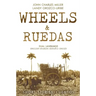 Wheels & Ruedas: A Dual-Language (English/Spanish) Collection of Short Stories & Cuentos