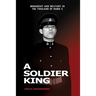 A Soldier King: Monarchy and Military in the Thailand of Rama X