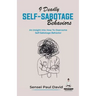 9 Deadly Self-Sabotage Behaviors: An Insight Into How To Overcome Self-Sabotaging Behaviors