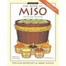 The Book of Miso: Savory Fermented Soy Seasoning