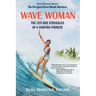 Wave Woman: The Life and Struggles of a Surfing Pioneer: Beach Book Edition