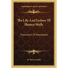 The Life and Letters of Horace Wells: Discoverer of Anesthesia