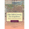 John Milton Among the Neapolitans: Mansus-Contexts, Texts, Intertexts, Transactions, American Philosophical Society (Vol . 112, Part 4)