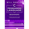 C Programming Language for Beginners: A step by step guide to learn C programming and series