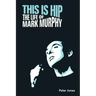 This is Hip: The Life of Mark Murphy