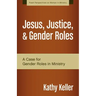 Jesus, Justice, & Gender Roles: A Case for Gender Roles in Ministry