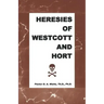 Heresies of Westcott and Hort