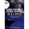 Change Your Habits, Change Your Life in 21 Days: 21-Day Challenge to Improve Your Life
