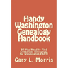 Handy Washington Genealogy Handbook: All You Need to Find Genealogy Resources for Washington FAST!