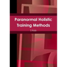 Paranormal Holistic Training Methods
