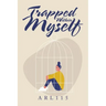 Trapped Within Myself