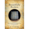 Beautifully Broken: Maintaining Faith During Difficult Times: 40 Day Devotional