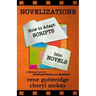 Novelizations - How to Adapt Scripts Into Novels: A Writing Guide for Screenwriters and Authors