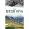 The Beartooth Highway: A History of America S Most Beautiful Drive