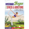 Guide to Yoga for Stress and Addictions: A Simple Guide to a Healthy Lifestyle
