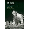 Ed Bacon: Planning, Politics, and the Building of Modern Philadelphia