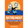 Retirement, The Great Escape Plan: Because thriving should be fun, and naps should be epic