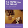 The Empress and the Bishop: The Triumphs and Tragedy of John Chrysostom