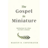 The Gospel in Miniature: Meditations for When You Have a Minute