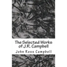 The Selected Works of J.R. Campbell