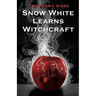 Snow White Learns Witchcraft: Stories and Poems