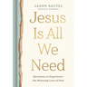 Jesus Is All We Need: Devotions to Experience the Rescuing Love of God