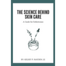 The Science Behind Skin Care: A Guide for Estheticians
