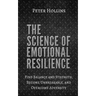 The Science of Emotional Resilience: Find Balance and Strength, Become Unbreakable, and Overcome Adversity