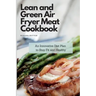 Lean and Green Air Fryer Meat Cookbook: An Innovative Diet Plan to Stay Fit and Healthy