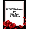TF CBT Workbook for Kids, Teen and Children: Your Guide to Free From Frightening, Obsessive or Compulsive Behavior, Help Children Overcome Anxiety, Fe