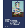 Maya Ruiz-Picasso: Daughter of Pablo
