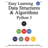 Easy Learning Data Structures & Algorithms Python 3: Data Structures and Algorithms Guide in Python