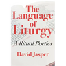 The Language of Liturgy: A Ritual Poetics