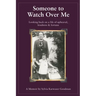 Someone to Watch Over Me: A Holocaust Memoir Looking Back on a Life of Upheaval Kindness and Fortune