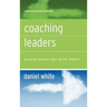 Coaching Leaders: Guiding People Who Guide Others