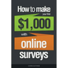 How To Make Your First $1,000 With Online Surveys