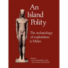 An Island Polity: The Archaeology of Exploitation in Melos