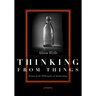 Thinking from Things: Essays in the Philosophy of Archaeology
