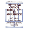 Fostering Critical Reflection in Adulthood: A Guide to Transformative and Emancipatory Learning